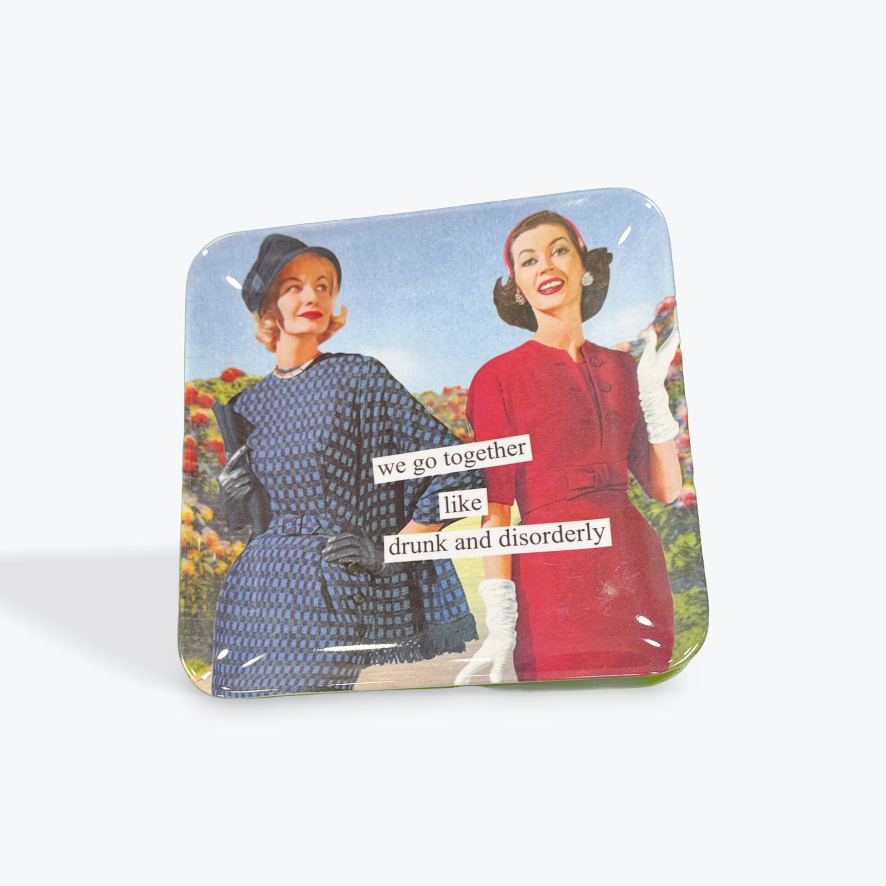 Anne Taintor “ We go together like drunk and disorderly” plate