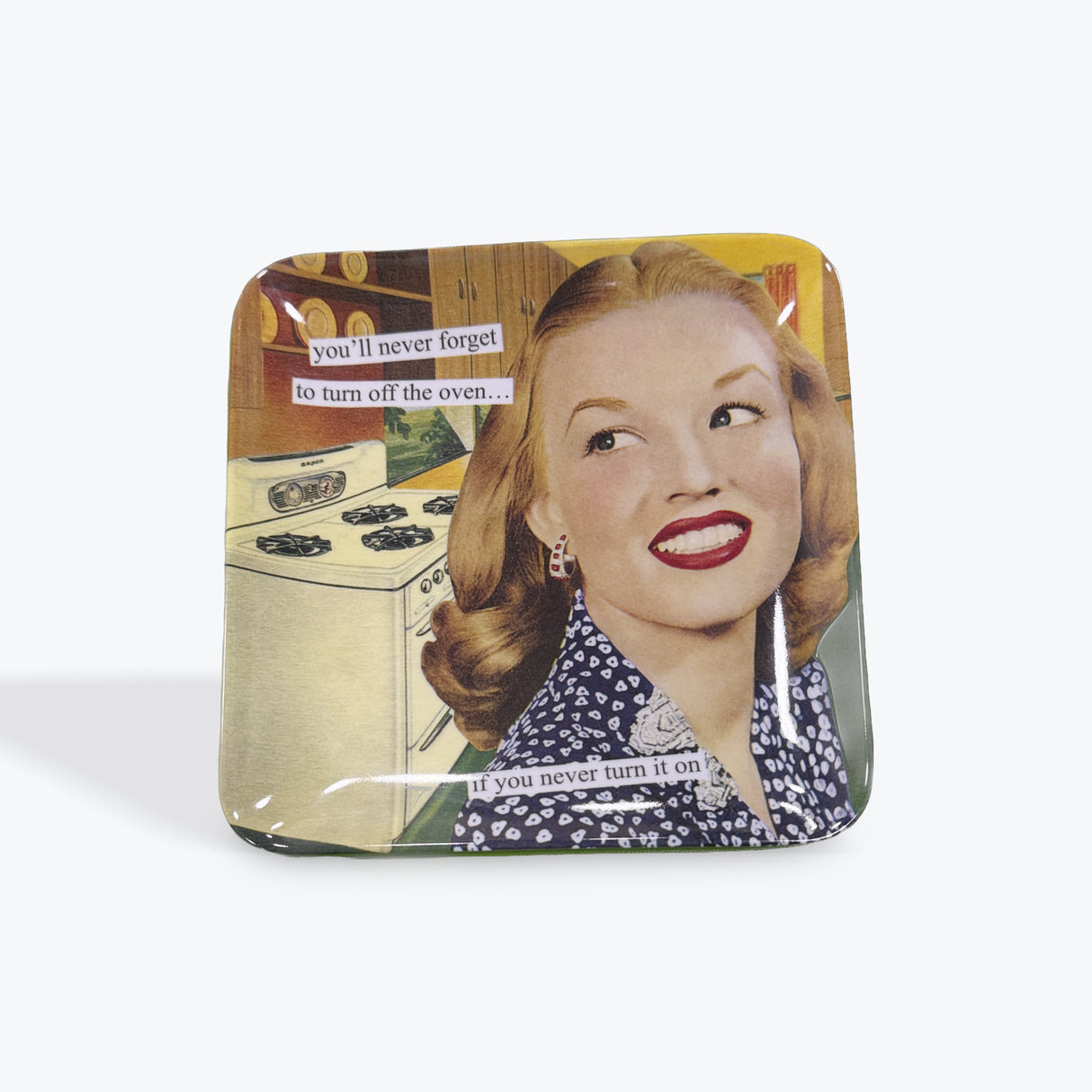Anne Taintor “ You’ll never forget to turn off the oven if you never turn it on” plate